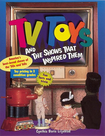 Cover of TV Toys and the Shows That Inspired Them