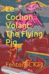 Book cover for Le Cochon Volant