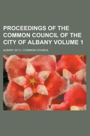 Cover of Proceedings of the Common Council of the City of Albany Volume 1