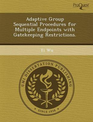 Book cover for Adaptive Group Sequential Procedures for Multiple Endpoints with Gatekeeping Restrictions