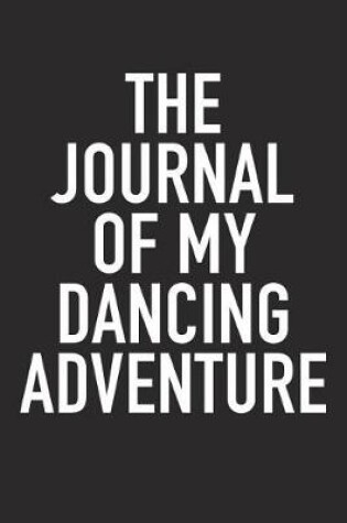 Cover of The Journal of My Dancing Adventure