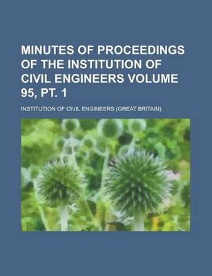 Book cover for Minutes of Proceedings of the Institution of Civil Engineers Volume 95, PT. 1