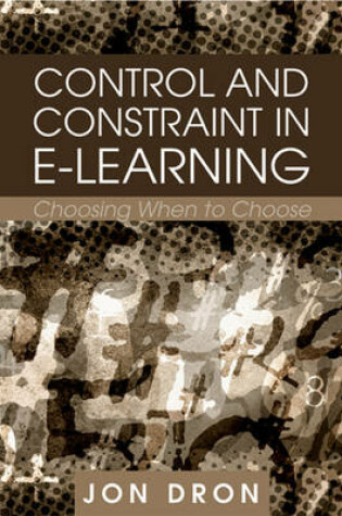 Cover of Control and Constraint in E-Learning: Choosing When to Choose