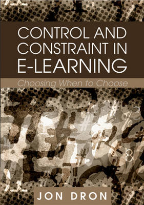 Book cover for Control and Constraint in E-Learning: Choosing When to Choose