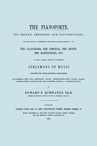 Cover of The Pianoforte, Its Origin, Progress, and Construction. [Facsimile of 1860 Edition].