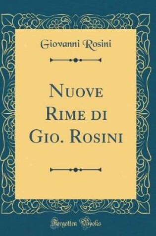 Cover of Nuove Rime di Gio. Rosini (Classic Reprint)