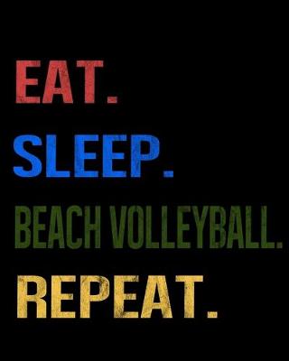 Book cover for Eat Sleep Beach Volleyball Repeat