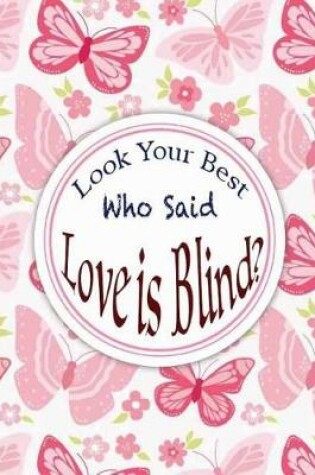 Cover of Look Your Best - Who Said Love Is Blind?