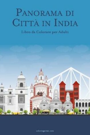 Cover of Panorama di Citta in India Libro da Colorare per Adulti