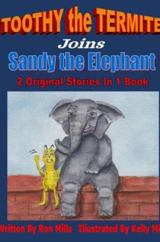 Cover of TOOTHY the TERMITE Joins Sandy the Elephant