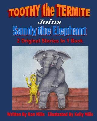 Book cover for TOOTHY the TERMITE Joins Sandy the Elephant