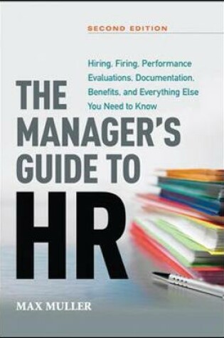 Cover of The Manager's Guide to HR: Hiring, Firing, Performance Evaluations, Documentation, Benefits, and Everything Else You Need to Know