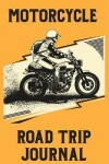 Book cover for Motorcycle Road Trip Journal