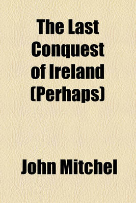 Book cover for The Last Conquest of Ireland (Perhaps)