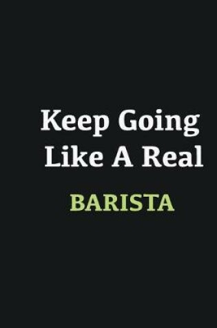 Cover of Keep Going Like a Real Barista