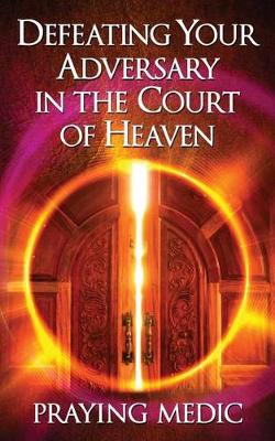 Cover of Defeating Your Adversary in the Court of Heaven