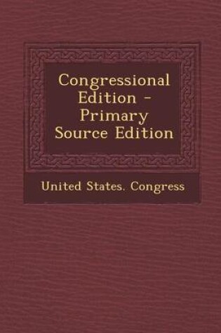 Cover of Congressional Edition - Primary Source Edition