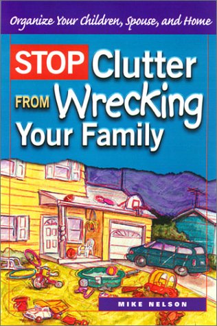 Book cover for Stop Clutter from Wrecking Your Family Organize Your Children, Spouse and Home