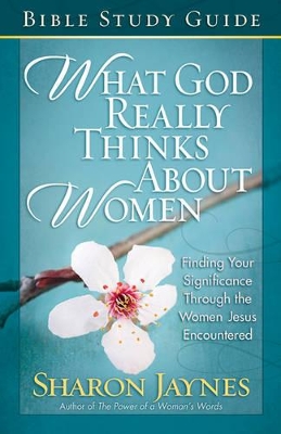 Book cover for What God Really Thinks About Women Bible Study Guide