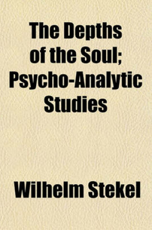 Cover of The Depths of the Soul; Psycho-Analytic Studies