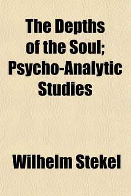 Book cover for The Depths of the Soul; Psycho-Analytic Studies