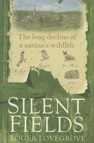 Cover of Silent Fields: The Long Decline of a Nation's Wildlife