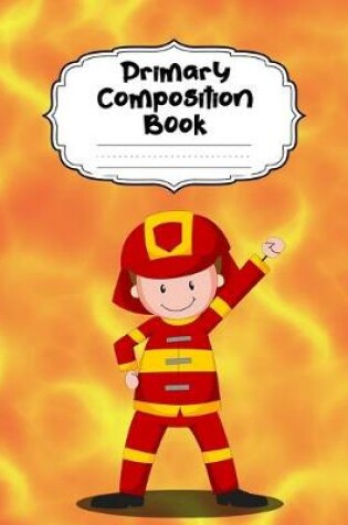 Cover of Fireman Primary Composition Book