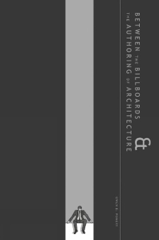 Cover of Between The Billboards & The Authoring Of Architecture