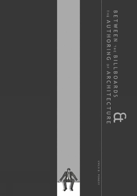 Book cover for Between The Billboards & The Authoring Of Architecture