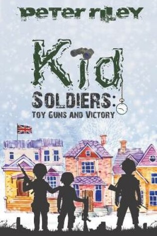 Cover of Kid Soldiers: Toy Guns and Victory