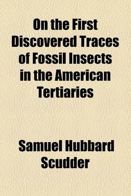 Book cover for On the First Discovered Traces of Fossil Insects in the American Tertiaries