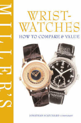 Cover of Miller's Wristwatches: How to Compare and Value