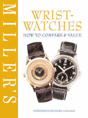 Book cover for Miller's Wristwatches: How to Compare and Value