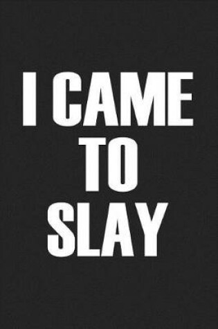 Cover of I Came to Slay