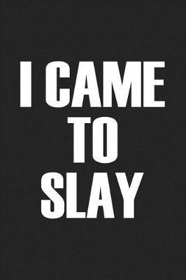 Book cover for I Came to Slay