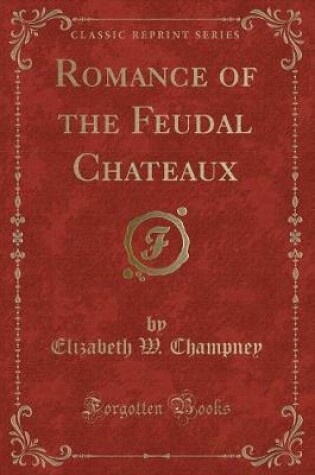 Cover of Romance of the Feudal Chateaux (Classic Reprint)