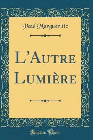 Cover of L'Autre Lumière (Classic Reprint)