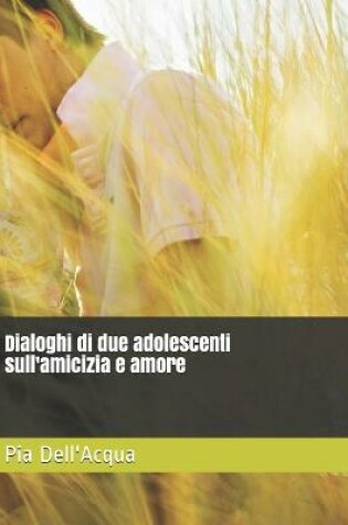 Cover of Dialoghi di due adolescenti sull'amicizia e amore