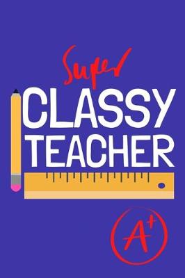 Book cover for Super Classy Teacher