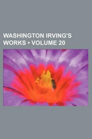 Cover of Washington Irving's Works (Volume 20 )