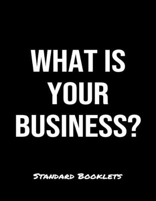 Book cover for What Is Your Business?
