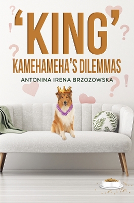 Book cover for 'King' Kamehameha's Dilemmas