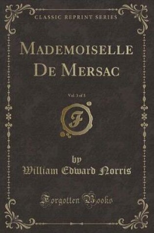 Cover of Mademoiselle de Mersac, Vol. 3 of 3 (Classic Reprint)