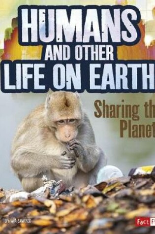 Cover of Humans and Other Life on Earth: Sharing the Planet (Humans and Our Planet)