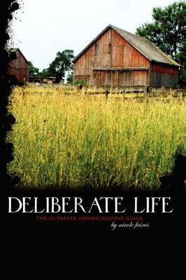 Book cover for Deliberate Life: the Ultimate Homesteading Guide