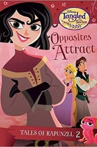 Cover of Tales of Rapunzel #2: Opposites Attract (Disney Tangled the Series)