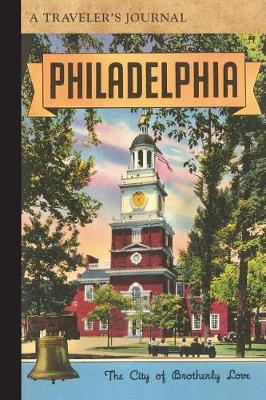 Book cover for Philadelphia: City of Brotherly Love: A Traveler's Journal