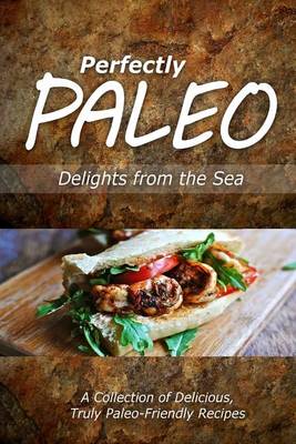 Book cover for Perfectly Paleo - Delights from the Sea