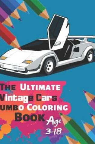 Cover of The Ultimate Vintage Cars Jumbo Coloring Book Age 3-18