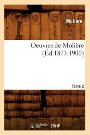 Cover of Oeuvres de Moli�re. Tome 2 (�d.1873-1900)